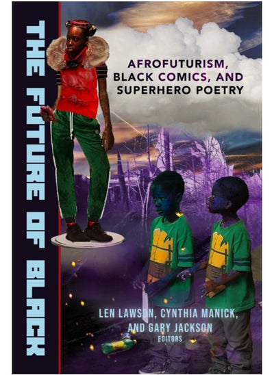 اشتري The Future of Black : Afrofuturism, Black Comics, and Superhero Poetry في السعودية