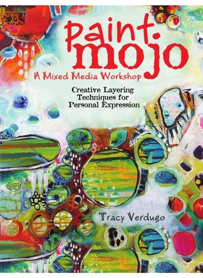 اشتري Paint Mojo - A Mixed-Media Workshop : Creative Layering Techniques for Personal Expression في الامارات