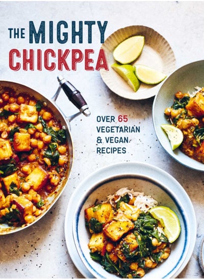 Buy The Mighty Chickpea : Over 65 vegetarian and vegan recipes in Saudi Arabia