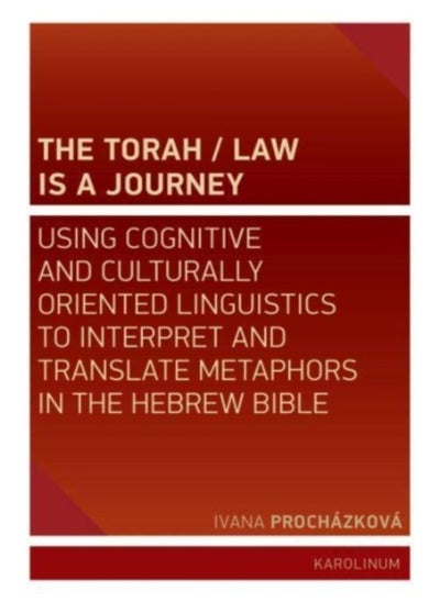 اشتري The Torah/Law Is A Journey : Using Cognitive And Culturally Oriented Linguistics To Interpret And Translate Metaphors In The Hebrew Bible - Paperback في السعودية