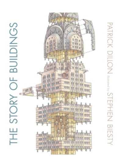 Buy The Story Of Buildings From The Pyramids To The Sydney Opera House And Beyond By Dillon, Patrick - Biesty, Stephen Hardcover in UAE