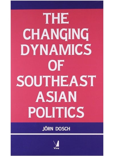 اشتري The Changing Dynamics of Southeast Asian Politics في الامارات