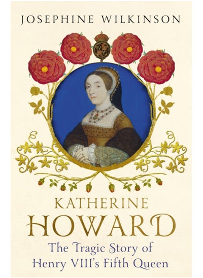 Buy Katherine Howard : The Tragic Story of Henry VIII's Fifth Queen in Saudi Arabia