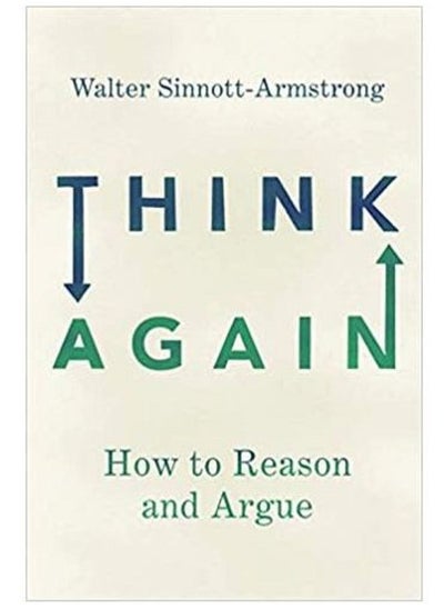 اشتري Think Again: How to Reason and Argue - By Walter Sinnott-Armstrong English Paperback في مصر