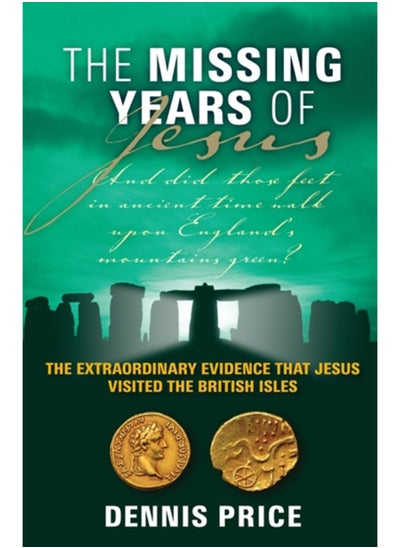 Buy The Missing Years Of Jesus : The Extraordinary Evidence that Jesus Visited the British Isles in Saudi Arabia