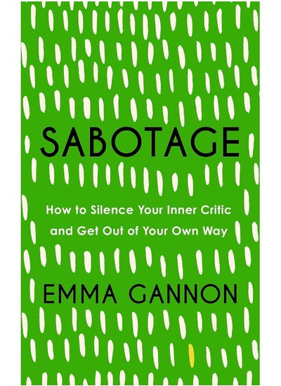 اشتري Sabotage: How to Silence Your Inner Critic and Get Out of Your Own Way في الامارات