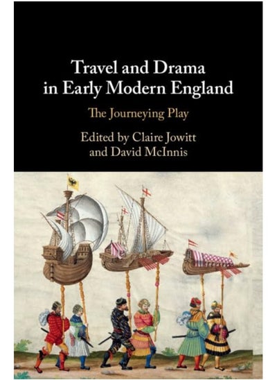 Buy Travel and Drama in Early Modern England: The Journeying Play in UAE