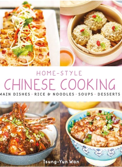 اشتري Home-Style Chinese Cooking : Main Dishes . Rice & Noodles . Soups . Desserts في السعودية