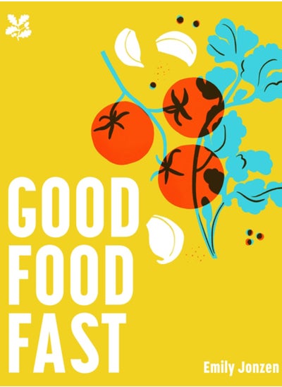 Buy Good Food Fast : Delicious Recipes That Won't Waste Your Time in Saudi Arabia