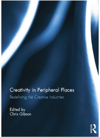 Buy Creativity in Peripheral Places : Redefining the Creative Industries in Saudi Arabia