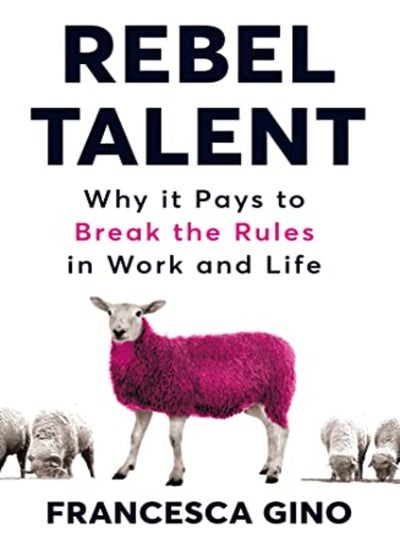 Buy Rebel Talent: Why it Pays to Break the Rules at Work and in Life in UAE