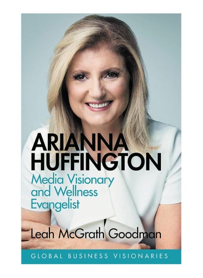 اشتري Arianna Huffington Media Visionary And Wellness Evangelist Hardcover في الامارات