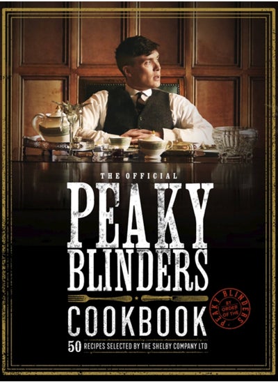 Buy The Official Peaky Blinders Cookbook : 50 Recipes Selected by The Shelby Company Ltd in Saudi Arabia