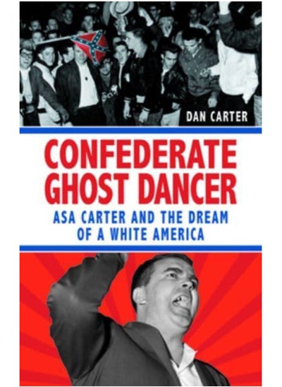 اشتري Unmasking the Klansman : The Double Life of Asa and Forrest Carter في الامارات