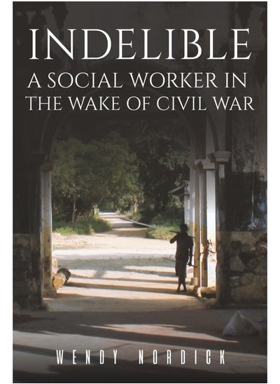 Buy Indelible: A Social Worker in the Wake of Civil War in UAE