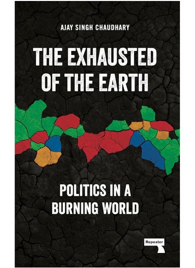 Buy The Exhausted of the Earth: Politics in a Burning World in UAE