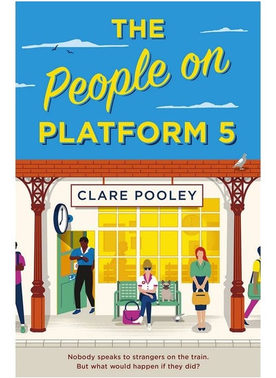 اشتري The People On Platform 5 (Lead Title) A Feelgood And Uplifting Read With Unforgettable Characters From The Author Of The Authenticity Project في السعودية