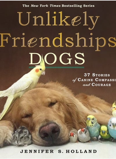 اشتري Unlikely Friendships: Dogs : 37 Stories of Canine Compassion and Courage في السعودية