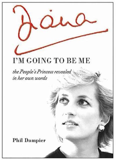 Buy Diana: I'm Going to be Me : The People's Princess Revealed in Her Own Words in Saudi Arabia