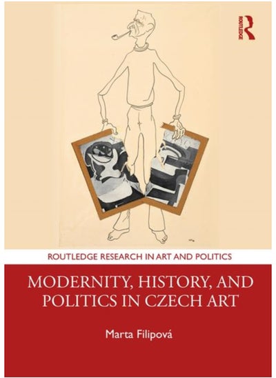 Buy Modernity, History, and Politics in Czech Art in Saudi Arabia