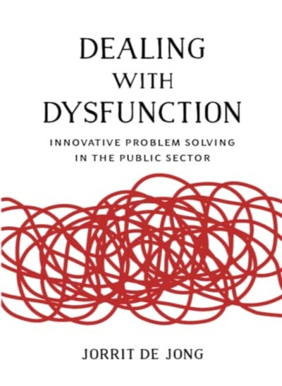 اشتري Dealing With Dysfunction Innovative Problem Solving In The Public Sector by Jong, Jorrit de Paperback في الامارات