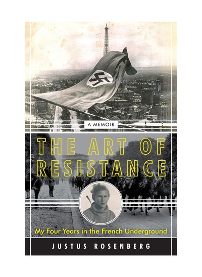 Buy The Art Of Resistance My Four Years In The French Underground A Memoir Paperback in UAE