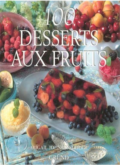 Buy 100 Desserts Aux Fruits by Abigal Johnson Dodge Paperback in UAE