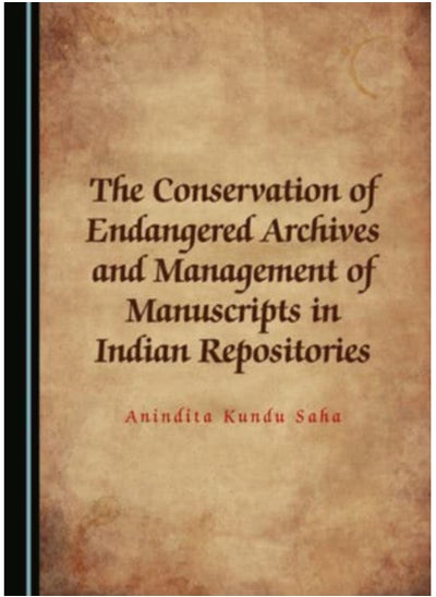 اشتري The Conservation of Endangered Archives and Management of Manuscripts in Indian Repositories في السعودية