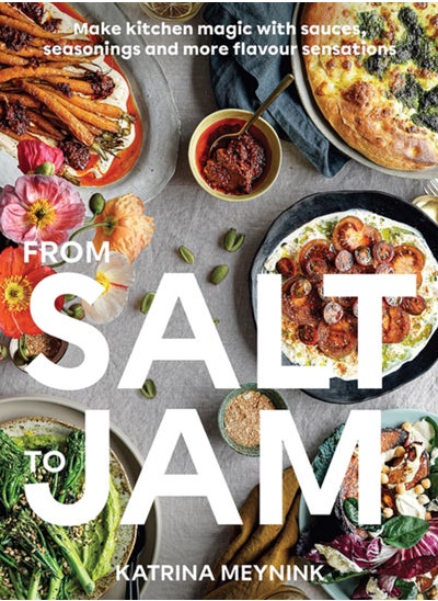 Buy From Salt to Jam : Make Kitchen Magic With Sauces, Seasonings And More Flavour Sensations in Saudi Arabia