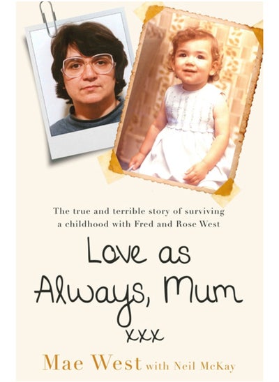 اشتري Love as Always, Mum xxx : The true and terrible story of surviving a childhood with Fred and Rose West في السعودية