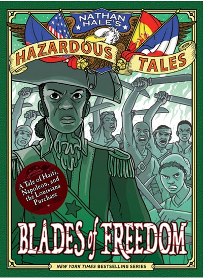 اشتري Blades of Freedom (Nathan Hale's Hazardous Tales #10) : A Tale of Haiti, Napoleon, and the Louisiana Purchase في السعودية