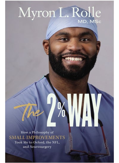 Buy The 2% Way : How a Philosophy of Small Improvements Took Me to Oxford, the NFL, and Neurosurgery in Saudi Arabia