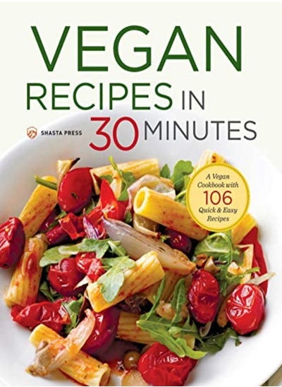 اشتري Vegan Recipes in 30 Minutes: A Vegan Cookbook with 106 Quick & Easy Recipes في الامارات