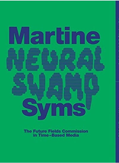 اشتري Martine Syms: Neural Swamp : The Future Fields Commission in Time-Based Media في السعودية