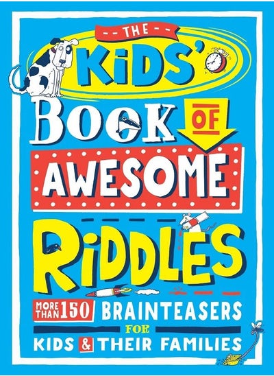 اشتري The Kids  Book of Awesome Riddles More than 150 brain teasers for kids and their families في الامارات