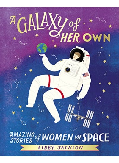 Buy A Galaxy of Her Own: Amazing Stories of Women in Space in UAE