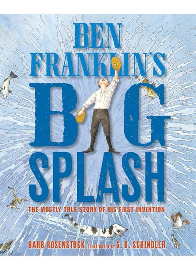 Buy Ben Franklin's Big Splash: The Mostly True Story of His First Invention in UAE