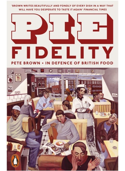 Buy Pie Fidelity : In Defence of British Food in Saudi Arabia