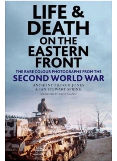 اشتري Life and Death on the Eastern Front : Rare Colour Photographs From World War II في السعودية