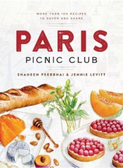 اشتري Paris Picnic Club : More Than 100 Recipes to Savor and Share في الامارات