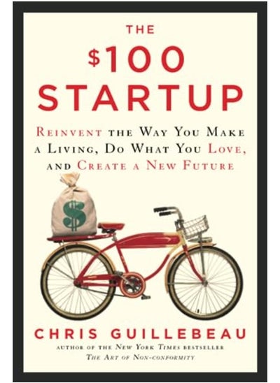 Buy The $100 Startup: Reinvent the Way You Make a Living, Do What You Love, and Create a New Future in UAE