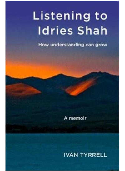 اشتري Listening to Idries Shah : How Understanding Can Grow في السعودية