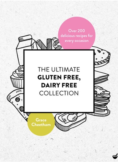 اشتري The Ultimate Gluten-Free, Dairy-Free Collection : Over 200 Delicious, Free-From Recipes for Every Occasion في الامارات