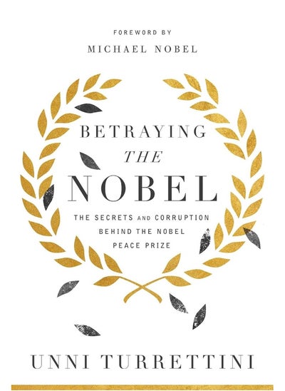 Buy Betraying the Nobel: The Secrets and Corruption Behind the Nobel Peace Prize in UAE