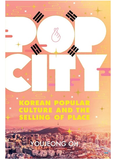 اشتري Pop City: Korean Popular Culture and the Selling of Place في الامارات