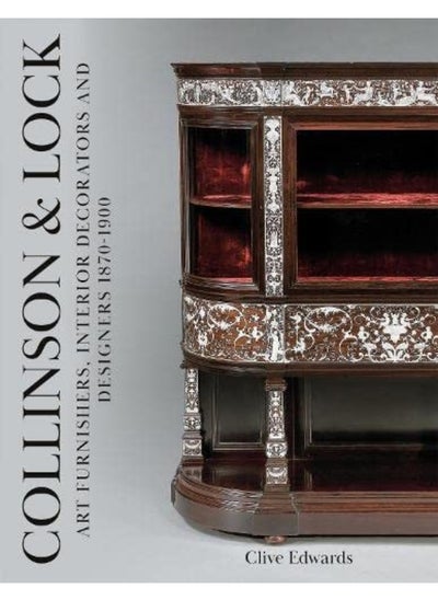 Buy Collinson & Lock: Art Furnishers, Interior Decorators and Designers 1870-1900 in UAE