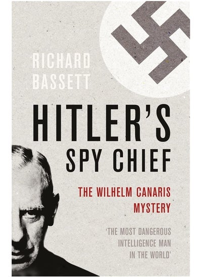 اشتري Hitler's Spy Chief: The Wilhelm Canaris Mystery في الامارات