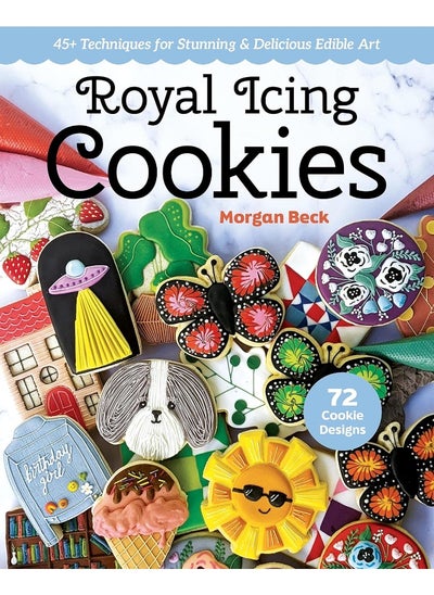 Buy Royal Icing Cookies: 45+ Techniques for Stunning & Delicious Edible Art in UAE