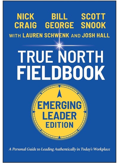 Buy True North Fieldbook, Emerging Leader Edition: The Emerging Leader's Guide to Leading Authentically in Today's Workplace in UAE