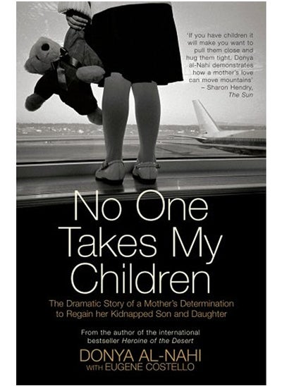 Buy No One Takes My Children: The Dramatic Story of a Mother's Determination to Regain Her Kidnapped Son in UAE